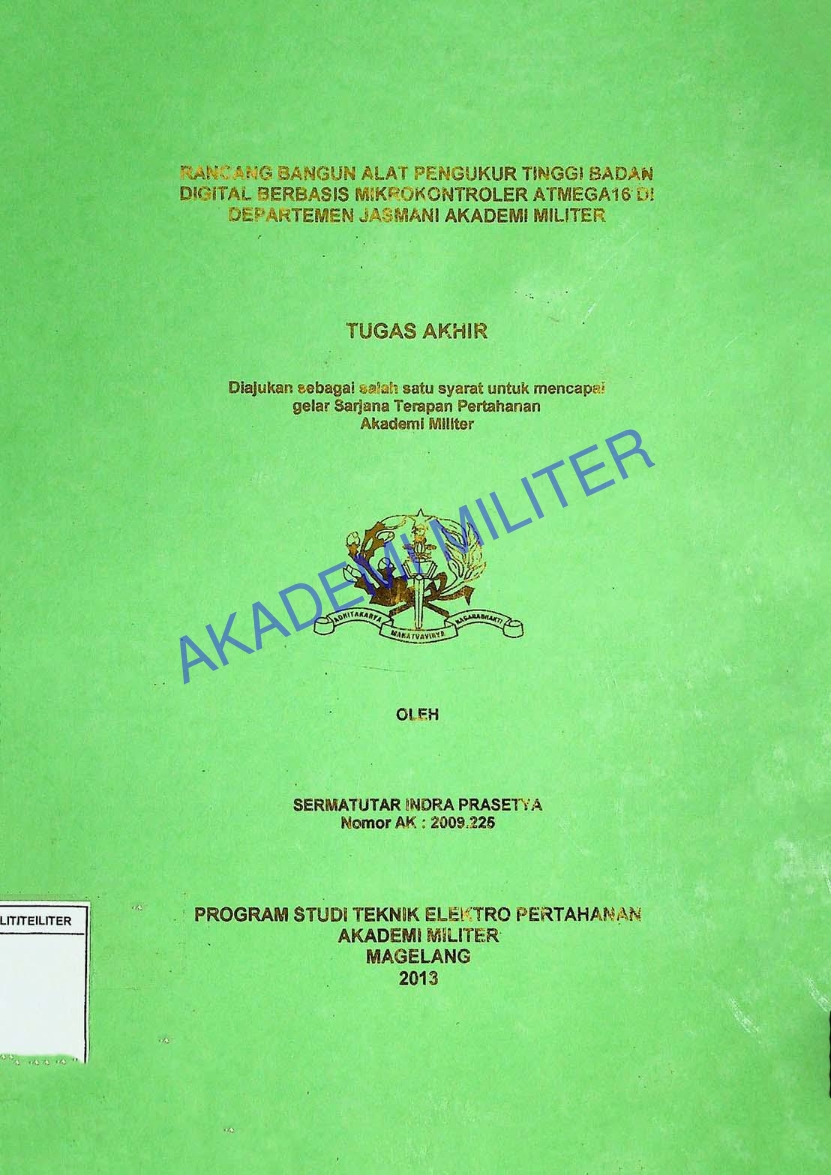 RANCANG BANGUN ALAT PENGUKUR TINGGI BADAN DIGITAL BERBASIS MIKROKONTROLER ATMEGA 16 DI DEPARTEMEN JASMANI AKADEMI MILITER